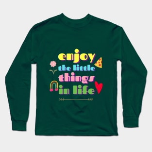 Enjoy The Little Things In Life Long Sleeve T-Shirt